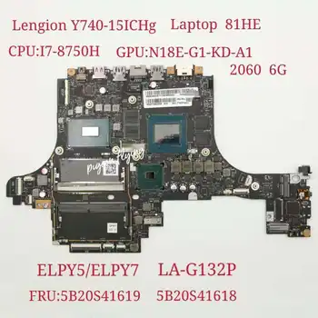 81HE Lenovo Legión Y740-15ICHg Sülearvuti Emaplaadi CPU I7-8750HQ RTX 2060 6G ELPY5/ELPY7 LA-G132P FRU 5B20S41619 5B20S41618